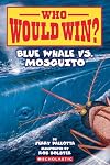 Blue Whale vs. Mosquito (Who Would Win? #29)