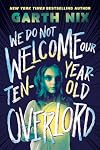 We Do Not Welcome Our Ten-Year-Old Overlord