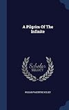 A Pilgrim of the Infinite