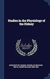 Studies in the Physiology of the Kidney