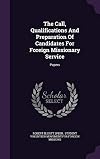 The Call, Qualifications And Preparation Of Candidates For Foreign Missionary Service: Papers