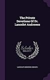 The Private Devotions Of Dr. Lancelot Andrewes