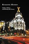 Remaking Madrid: Culture, Politics, and Identity after Franco