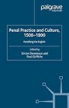 Penal Practice and Culture, 1500-1900: Punishing the English