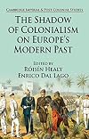 The shadow of colonialism on Europe's modern past