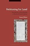 Petitioning for land : the petitions of First Peoples of modern British colonies