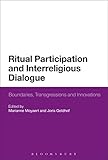 Ritual Participation And Interreligious Dialogue Boundaries Transgressions And Innovations