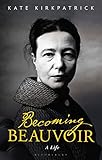 Becoming Beauvoir A Life
