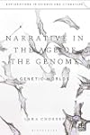 Narrative in the Age of the Genome: Genetic Worlds (Explorations in Science and Literature)