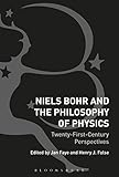 Niels Bohr And The Philosophy Of Physics Twentyfirstcentury Perspectives