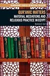 Qur'anic Matters: Material Mediations and Religious Practice in Egypt