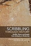 Scribbling Through History Graffiti Places And People From Antiquity To Modernity