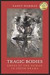 Tragic Bodies: Edges of the Human in Greek Drama