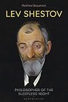 Lev Shestov: Philosopher of the Sleepless Night