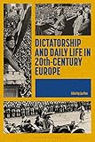 Dictatorship and daily life in 20th-century Europe