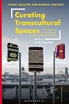 Curating Transcultural Spaces: Perspectives on Postcolonial Conflicts in Museum Culture (Visual Cultures and German Contexts)