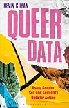 Queer Data: Using Gender, Sex, and Sexuality Data for Action