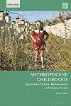 Anthropocene Childhoods: Speculative Fiction, Racialization, and Climate Crisis (Feminist Thought in Childhood Research)