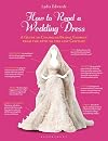 How to Read a Wedding Dress: A Guide to Changing Bridal Fashion from the 18th to the 21st Century