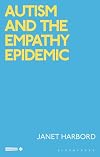 Autism and the Empathy Epidemic (Critical Interventions in the Medical and Health Humanities)