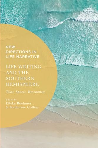 Life Writing and the Southern Hemisphere: Texts, spaces, resonances book cover