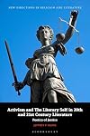 Activism and the Literary Self in 20th- and 21st-Century Literature: Poetics of Justice (New Directions in Religion and Literature)