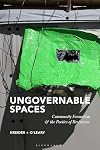 Ungovernable Spaces: Community Formation and the Poetics of Resistance