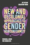 New and Decolonial Approaches to Gender Nonconformity: Forging A Home For Ourselves