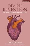 Divine Invention: Or The Celebration of Love (Modern Plays)