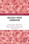 Bulgaria under Communism (Routledge Histories of Central and Eastern Europe Book 3)