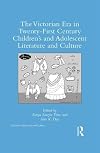 The Victorian Period in Twenty-First Century Children’s and Adolescent Literature and Culture