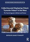 Collecting and Displaying China's "Summer Palace" in the West (The Histories of Material Culture and Collecting, 1700-1950)