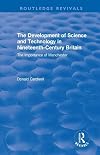 The development of science and technology in nineteenth-century Britain : the importance of Manchester
