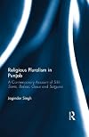 Religious pluralism in Punjab : a study of contemporary Sikh Sants, Babas, Gurus and Satgurus