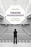 Theatre Management Arts Leadership For The 21st Century