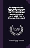 Red Cap Adventures; Being the Second Series of Red Cap Tales Stolen from the Treasure Chest of the Wizard of the North, Which Theft Is Humbly Acknowledged