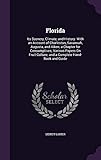 Florida Its Scenery Climate And History With An Account Of Charleston Savannah Augusta And Aiken A Chapter For Consumptives Various Papers On Fruitculture And A Complete Handbook And Guide