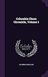 Columbia Chess Chronicle, Volume 1