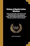 History Of Baptist Indian Missions (Missionary series)
