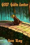 Gorp: Goblin Janitor