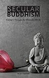 Secular Buddhism: Eastern Thought for Western Minds