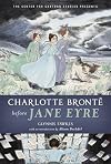 Charlotte Bront&euml; Before Jane Eyre