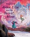 Frozen 2: Anna, Elsa, and the Secret River (Disney Frozen)