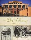 The Walt Disney Studios: A Lot to Remember (Disney Editions Deluxe)