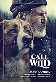 The Call Of The Wild The Original Classic Novel Featuring Photos From The Film