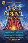 Rick Riordan Presents: Cursed Carnival and Other Calamities, The: New Stories About Mythic Heroes
