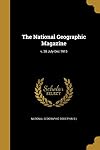 The National Geographic Magazine, Vol. 28, July-December 1915