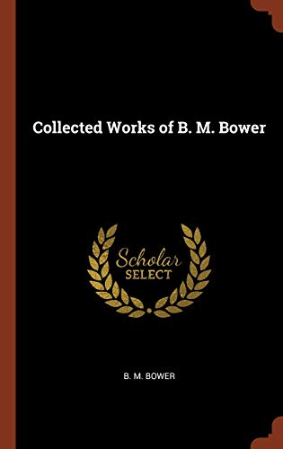 Collected Works of B. M. Bower book cover
