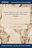 Perkin Warbeck Or The Court Of James The Fourth Of Scotland An Historical Romance Vol Ii