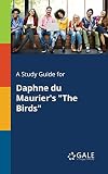 A Study Guide for Daphne du Maurier's "The Birds"